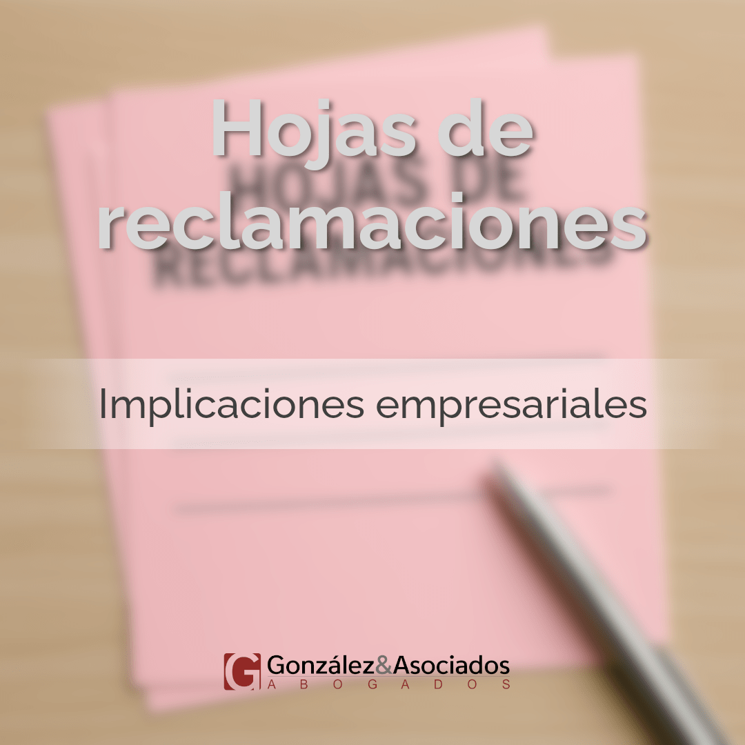 Hojas de reclamaciones. Empresas. Derecho y obligaciones de la empresa. González & Asociados. Extremadura. Abogados